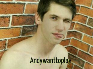 Andywanttoplay
