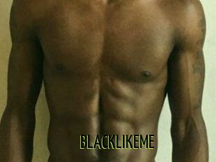 BLACKLIKEME