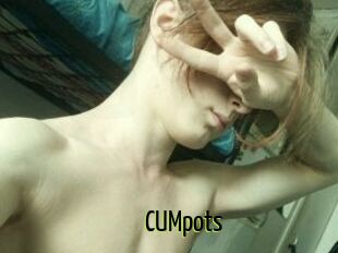 CUMpots