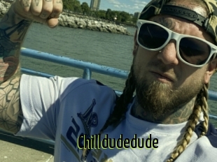 Chilldudedude