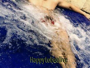 Happytobealive