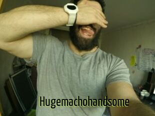 Hugemachohandsome