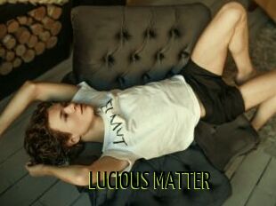 LUCIOUS_MATTER