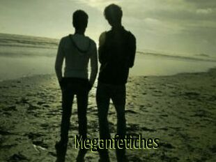 Meganfetiches