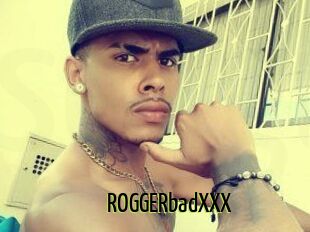 ROGGERbadXXX