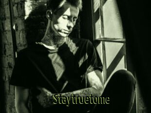 Staytruetome