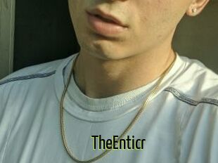 TheEnticr