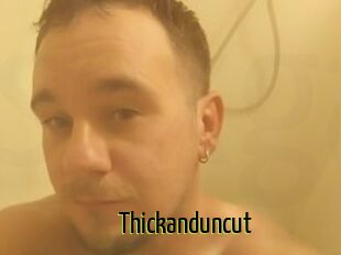 Thickanduncut