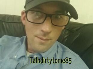 Talkdirtytome85