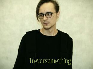 Trevorsomething