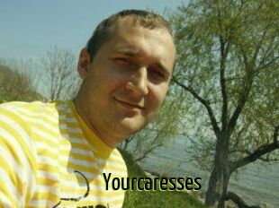 Yourcaresses